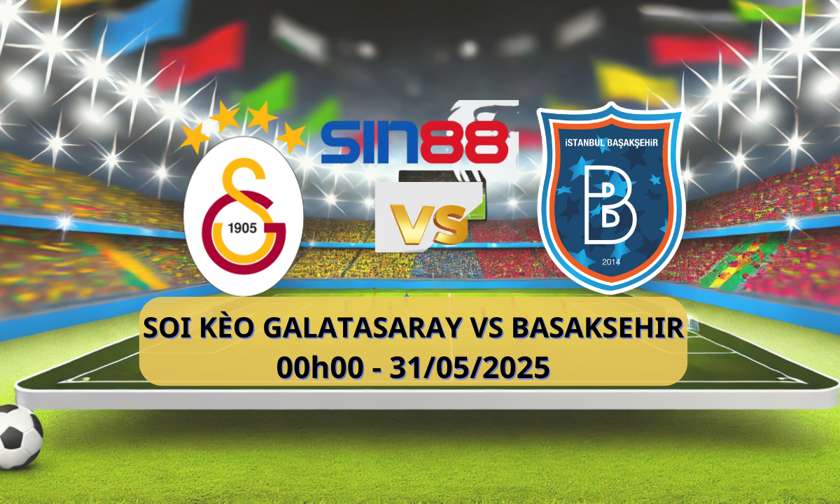 Trận đấu kinh điển giữa Galatasaray và Basaksehir